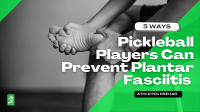 5 Ways Pickleball Players Can Prevent Plantar Fasciitis